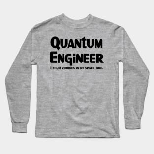 Quantum Engineer Zombie Fighter Long Sleeve T-Shirt